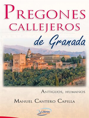 cover image of Pregones callejeros de Granada. Antiguos, Humanos